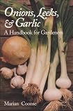 Coonse, Marian: Onions, Leeks, and Garlic: A Handbook for Gardeners