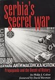 Riesman, David: Serbia's Secret War: Propaganda and the Deceit of History Riesman, David: Serbia's Secret War: Propaganda and the Deceit of History