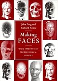 Prag, John: Making Faces: Using Forensic and Archaeological Evidence