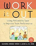 Kise, Jane A.G.: Work It Out: Using Personality Type to Improve Team Performance Kise, Jane A.G.: Work It Out: Using Personality Type to Improve Team Performance