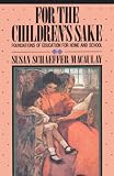 MacAulay, Susan S.: For the Children's Sake