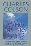 Colson, Charles: Who Speaks for God?: Confronting the World With Real Christianity