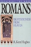 Hughes, R. Kent: Preaching the Word: Romans Righteousness from Heaven