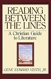 Veith, Gene Edward: Reading Between the Lines: A Christian Guide to Literature Veith, Gene Edward: Reading Between the Lines: A Christian Guide to Literature