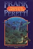 Peretti, Frank: Trapped at the Bottom of the Sea Peretti, Frank: Trapped at the Bottom of the Sea
