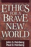 Ethics for a Brave New World (0891077367) by Feinberg, John S. Feinberg, John S.: Ethics for a Brave New World