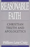 Craig, William Lane: Reasonable Faith: Christian Truth and Apologetics