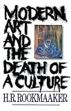 Rookmaaker, H. R.: Modern Art and the Death of a Culture Rookmaaker, H. R.: Modern Art and the Death of a Culture