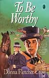 Crow, Donna Fletcher: To Be Worthy