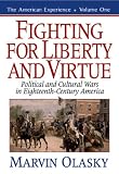 Olasky, Marvin: Fighting for Liberty and Virtue: Political and Cultural Wars in Eighteenth-Century America