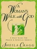 Cragg, Sheila: A Woman's Walk With God: A Daily Guide for Prayer and Spiritual Growth