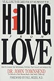 Townsend, John: Hiding from Love: How to Change the Withdrawl Patterns That Isolate and Imprison You Townsend, John: Hiding from Love: How to Change the Withdrawl Patterns That Isolate and Imprison You