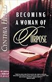 Heald, Cynthia: Becoming a Woman of Purpose: A Bible Study Heald, Cynthia: Becoming a Woman of Purpose: A Bible Study