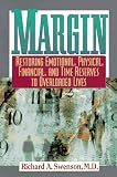 Swenson, Richard A.: Margin: Restoring Emotional, Physical, Financial, and Time Reserves to Overloaded Lives Swenson, Richard A.: Margin: Restoring Emotional, Physical, Financial, and Time Reserves to Overloaded Lives