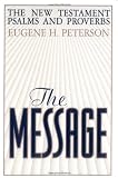 Peterson, Eugene H.: The Message: New Testament With Psalms and Proverbs Peterson, Eugene H.: The Message: New Testament With Psalms and Proverbs