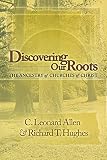 Allen, C. Leonard: Discovering Our Roots: The Ancestry of Churches of Christ