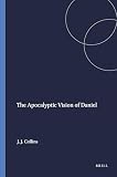 Collins, John Joseph: The Apocalyptic Vision of the Book of Daniel Collins, John Joseph: The Apocalyptic Vision of the Book of Daniel
