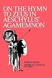 Smith, Peter M.: On the Hymn to Zeus in Aeschylus' Agamemnon
