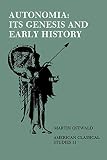 Ostwald, Martin: Autonomia, Its Genesis and Early History Ostwald, Martin: Autonomia, Its Genesis and Early History