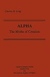 Long, Charles B.: Alpha: The Myths of Creation Long, Charles B.: Alpha: The Myths of Creation