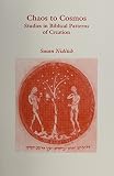 Niditch, Susan: Chaos to Cosmos: Studies in Biblical Patterns of Creation