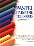 Roddon, Guy: Pastel Painting Techniques: 17 Pastel Painting Projects Illustrated Step-By-Step With Advice on Materials and Techniques Roddon, Guy: Pastel Painting Techniques: 17 Pastel Painting Projects Illustrated Step-By-Step With Advice on Materials and Techniques