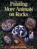 Wellford, Lin: Painting More Animals on Rocks