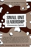 Malone, Dandridge M.: Small Unit Leadership: A Commonsense Approach