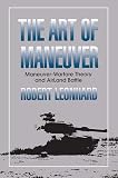 Leonhard, Robert R.: The Art of Maneuver: Maneuver-Warfare Theory and Airland Battle Leonhard, Robert R.: The Art of Maneuver: Maneuver-Warfare Theory and Airland Battle