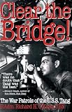 O'Kane, Richard H.: Clear the Bridge!: The War Patrols of the U.S.S. Tang O'Kane, Richard H.: Clear the Bridge!: The War Patrols of the U.S.S. Tang