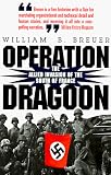 Breuer, William B.: Operation Dragoon: The Allied Invasion of the South of France Breuer, William B.: Operation Dragoon: The Allied Invasion of the South of France