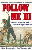 Newman, Aubrey S.: Follow Me III: Lessons and the Art and Science of High Command