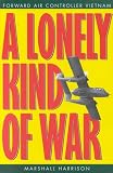 Harrison, Marshall: A Lonely Kind of War: Forward Air Controller, Vietnam Harrison, Marshall: A Lonely Kind of War: Forward Air Controller, Vietnam