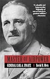 Mets, David R.: Master of Airpower: General Carl A. Spaatz Mets, David R.: Master of Airpower: General Carl A. Spaatz