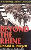 Burgett, Donald R.: Beyond the Rhine: A Screaming Eagle in Germany Burgett, Donald R.: Beyond the Rhine: A Screaming Eagle in Germany