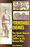 Mahoney, Kevin: Formidable Enemies: The North Korean and Chinese Soldier in the Korean War