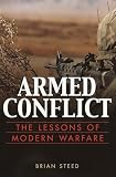Steed, Brian: Armed Conflict: The Lessons of Modern Warfare