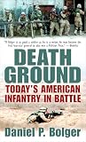 Bolger, Daniel P.: Death Ground: Today's American Infantry in Battle