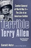 Astor, Gerald: Terrible Terry Allen: Combat General of World War II - The Life of an American Soldier Astor, Gerald: Terrible Terry Allen: Combat General of World War II - The Life of an American Soldier