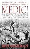 Sherman, Ben: Medic!: The Story of a Conscientious Objector in the Vietnam War