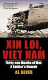 Sever, Al: Xin Loi, Viet Nam: Thirty-one Months of War a Soldier's Memoir Sever, Al: Xin Loi, Viet Nam: Thirty-one Months of War a Soldier's Memoir