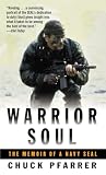 Pfarrer, Chuck: Warrior Soul: The Memoir Of A Navy Seal