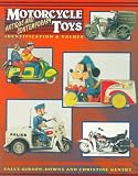 Gentry, Christine: Motorcycle Toys: Antique and Contemporary  Identification & Values