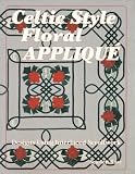 Rose, Scarlett: Celtic Style Floral Applique: Designs Using Interlaced Scrollwork