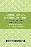 Hall, Kenneth: Explorations in the Early Southeast Asian History: The Origins of Southeast Asian Statecraft Hall, Kenneth: Explorations in the Early Southeast Asian History: The Origins of Southeast Asian Statecraft
