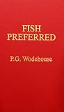 Wodehouse, P.G.: Fish Preferred