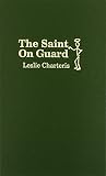 Charteris, Leslie: Saint on Guard