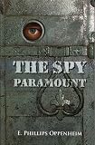 Oppenheim, E. Phillips: Spy Paramount Oppenheim, E. Phillips: Spy Paramount