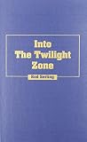 Serling, Rod: Into the Twilight Zone Serling, Rod: Into the Twilight Zone