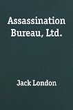 London, Jack: The Assassination Bureau Limited London, Jack: The Assassination Bureau Limited